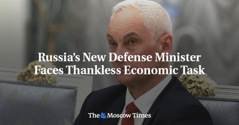 Nick Trickett: Russia’s New Defense Minister Faces Thankless Economic Task