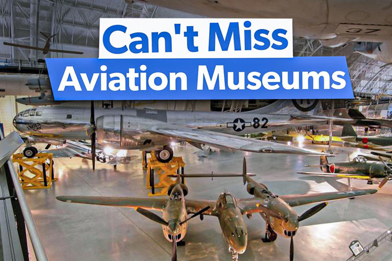 Top 5 Can't-Miss Aviation Museums Across The USA