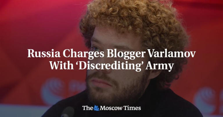 Russia Charges Blogger Varlamov With ‘Discrediting’ Army
