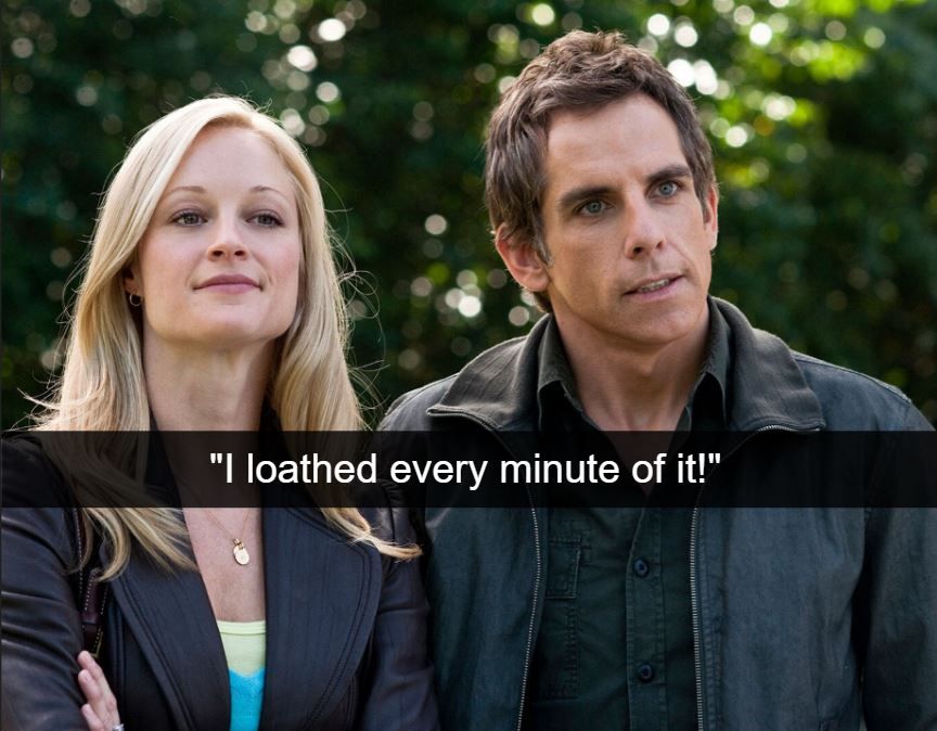 <p>Listen up Fockers, Meet the Parents isn't all about the unfortunate series of events that make up Ben Stiller's life. Objectively, in the way it's presented. Stiller's character, Gaylord Focker, is a hardworking guy that just want to impress the people around him. He's a life-saving nurse that just so happens to have one vice: smoking cigarettes. See? On paper, he's not bad at all!</p> <p>According to the movie, that's enough to warrant Robert DeNiro's bullying at every possible opportunity, along with everyone else in his fiancé's family. It's not often that the villains win in a movie. It's even more rare when the audience end up cheering them on.</p>
