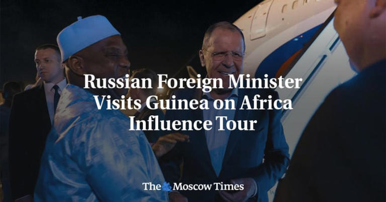 Russian Foreign Minister Visits Guinea on Africa Influence Tour