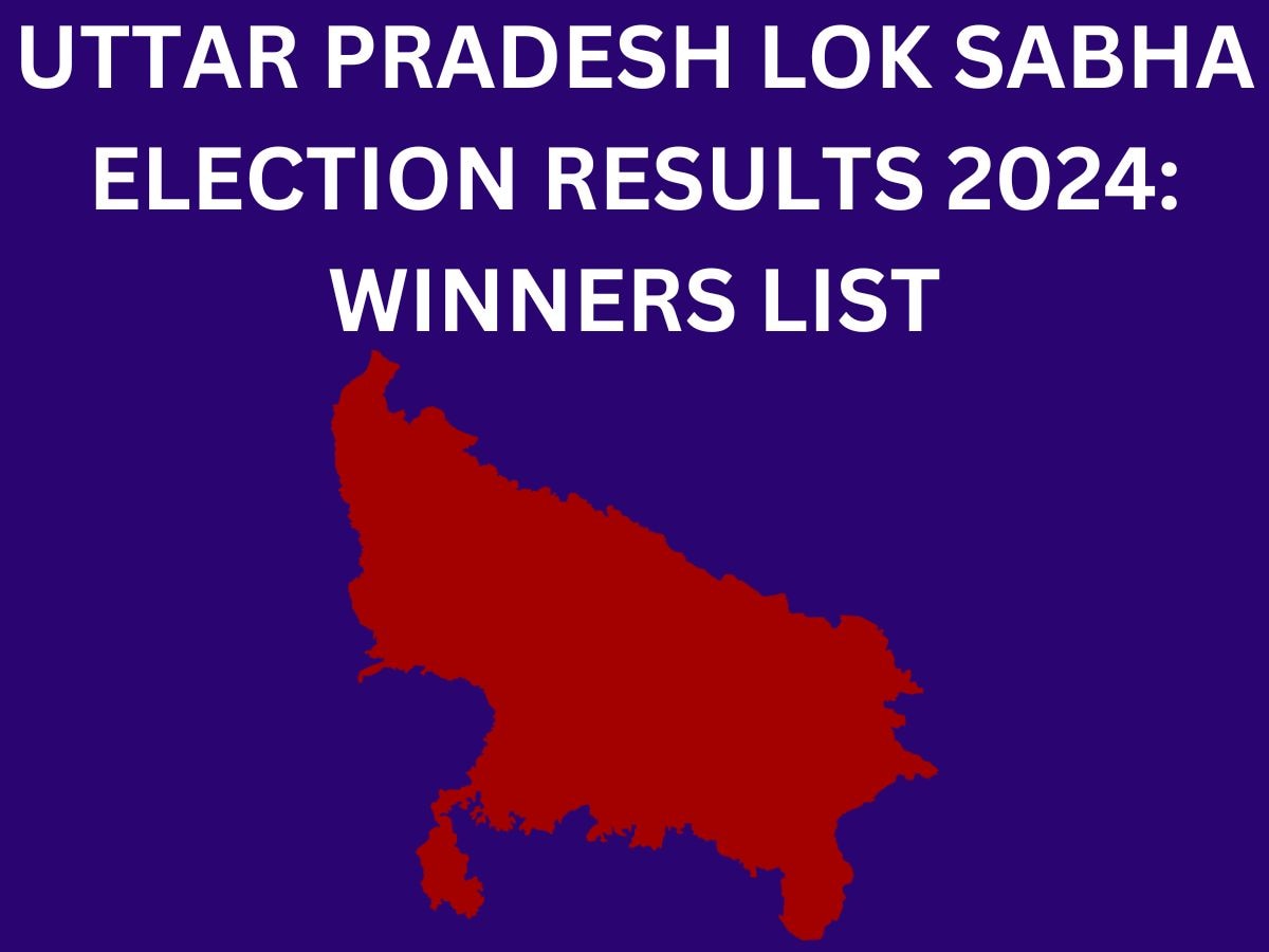 Uttar Pradesh Lok Sabha Election Results 2024 Winners List ...