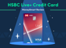 HSBC Live+ Credit Card: With 8% Cashback on Dining, Shopping, and Entertainment, is this the Ultimate Lifestyle Credit Card?<br><br>
