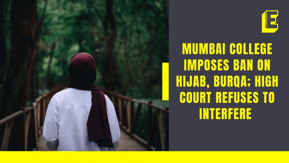 mumbai college imposes ban on hijab, burqa; high court refuses to interfere