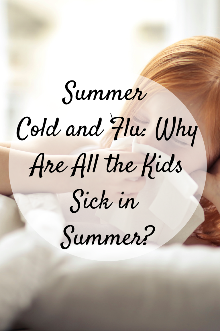 Summer Cold and Flu: Why Are All the Kids Sick in Summer?