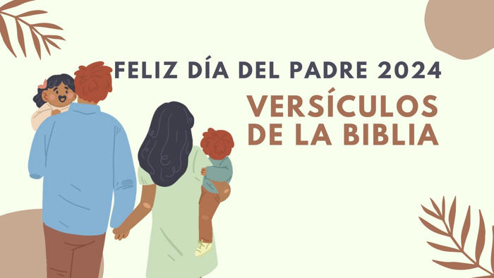 día del padre 2024: versículos de la biblia para compartir a papá