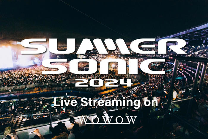 summer sonic 2024：8月17、18日の東京会場をwowowが独占ライブ配信 “サマソニ”オフィシャルtvとして