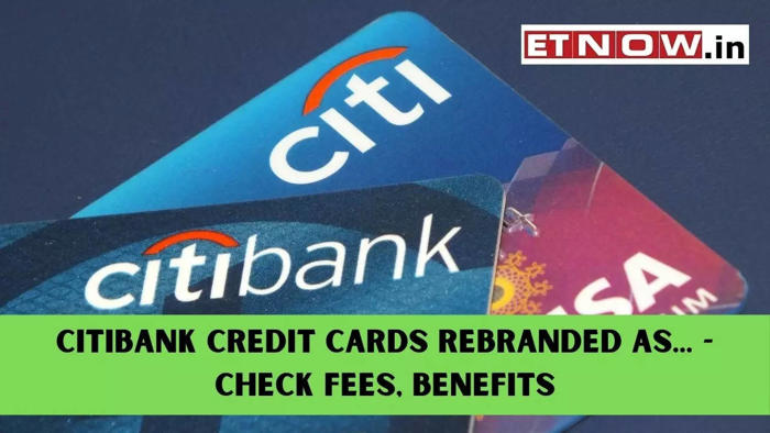 citibank credit cards rebranded as... - check fees, benefits