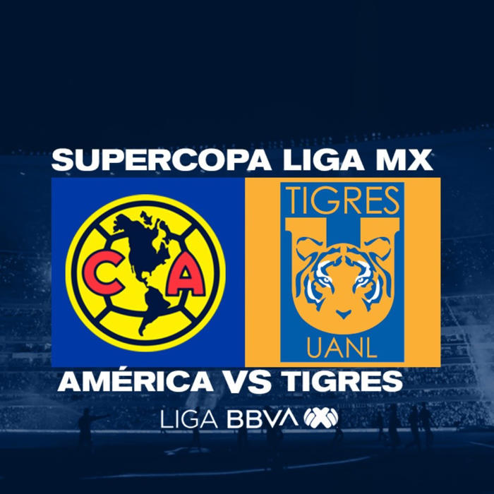club américa vs tigres: alineaciones oficiales del partido de la supercopa de la liga mx