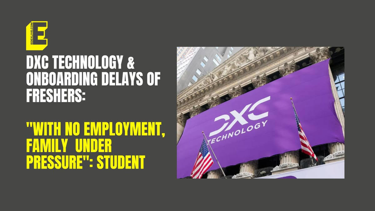 dxc technology & onboarding delays of freshers: 