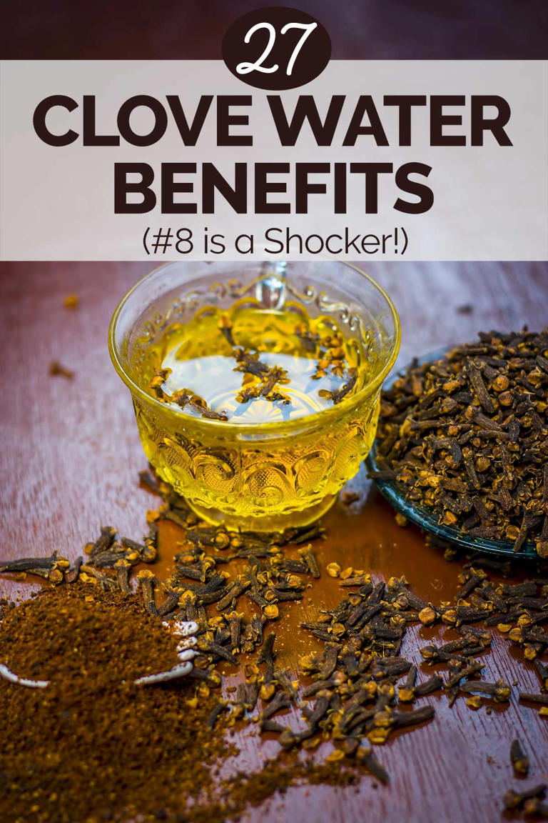 27 Impressive Clove Water Benefits (#8 is a Shocker!)