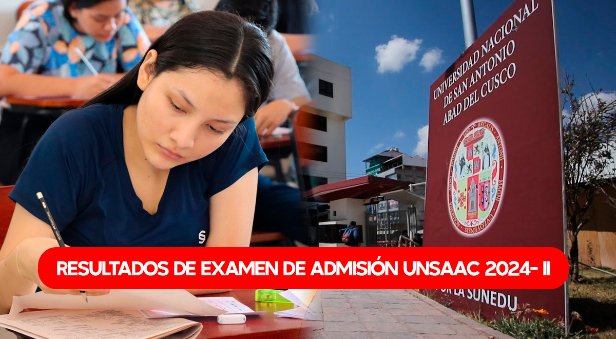 Resultados Examen De Admisión Ordinario UNSAAC 2024-II: VER AQUÍ Lista ...